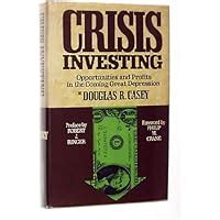 Crisis Investing: Opportunities and Profits in the Coming Great .